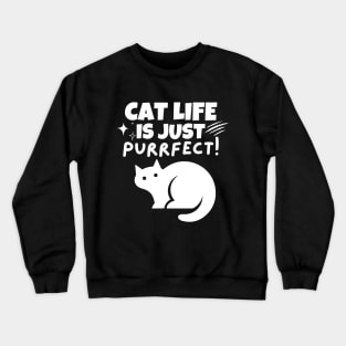 Cat life is just purrfect! Crewneck Sweatshirt